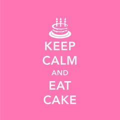 Keep Calm And Eat Cake