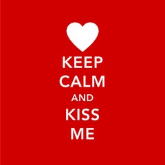 Keep Calm And Kiss Me