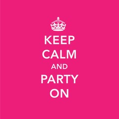 Keep Calm And Party On