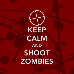 Keep Calm And Shoot Zombies