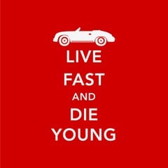 Live Fast And Die Young